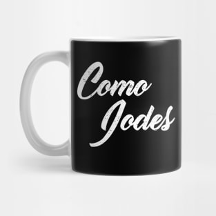 Como Jodes - No jodas Mug